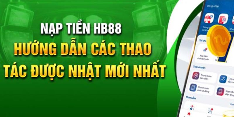 Nạp tiền vào tài khoản HB88 một cách nhanh chóng và thành công